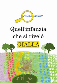 Quell'infanzia che si rivelò gialla - Librerie.coop