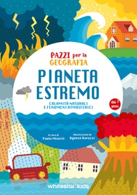 Pianeta estremo. Pazzi per la geografia - Librerie.coop