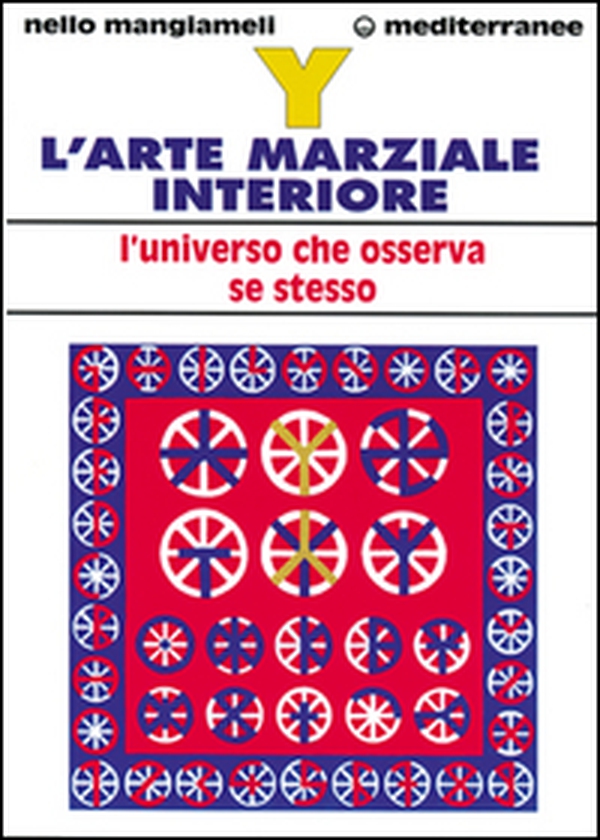 Y. L'arte marziale interiore. L'universo che osserva se stesso - Librerie.coop Y. L'arte marziale interiore. L'universo che osserva se stesso - Librerie.coop