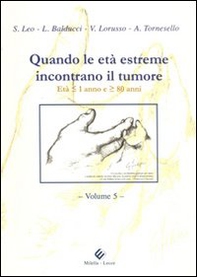 Quando le età estreme incontrano il tumore. Età maggiore 1 anno e minore 80 anni - Librerie.coop
