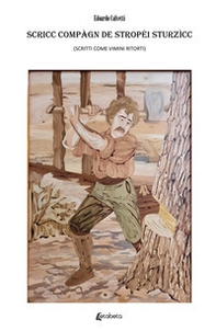 Scricc compàgn de stropéi sturzìcc (Scritti come vimini ritorti) - Librerie.coop