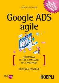 Google Ads agile. Ottimizza le tue campagne in 3 passaggi - Librerie.coop