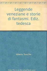 Leggende veneziane e storie di fantasmi. Ediz. tedesca - Librerie.coop