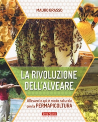 La rivoluzione dell'alveare. Allevare le api in modo naturale con la permapicoltura - Librerie.coop