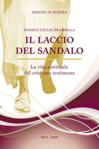 Il laccio del sandalo. La vita spirituale del cristiano testimone - Librerie.coop Il laccio del sandalo. La vita spirituale del cristiano testimone - Librerie.coop