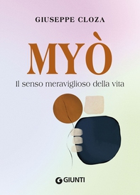 Myò. Il senso meraviglioso della vita - Librerie.coop Myò. Il senso meraviglioso della vita - Librerie.coop