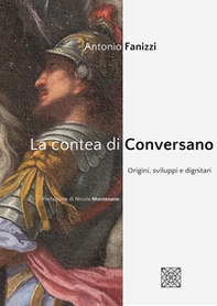 La contea di Conversano. Origini, sviluppi e dignitari - Librerie.coop