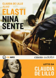 Nina sente letto da Elasti Claudia. Audiolibro. CD Audio formato MP3 - Librerie.coop Nina sente letto da Elasti Claudia. Audiolibro. CD Audio formato MP3 - Librerie.coop