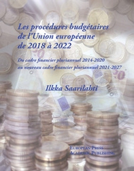 Les Procédures Budgétaires de l'union Européenne de 2018 à 2022. Du cadre financier pluriannuel 2014-2020 au nouveau cadre financier pluriannuel 2021-2027 - Librerie.coop