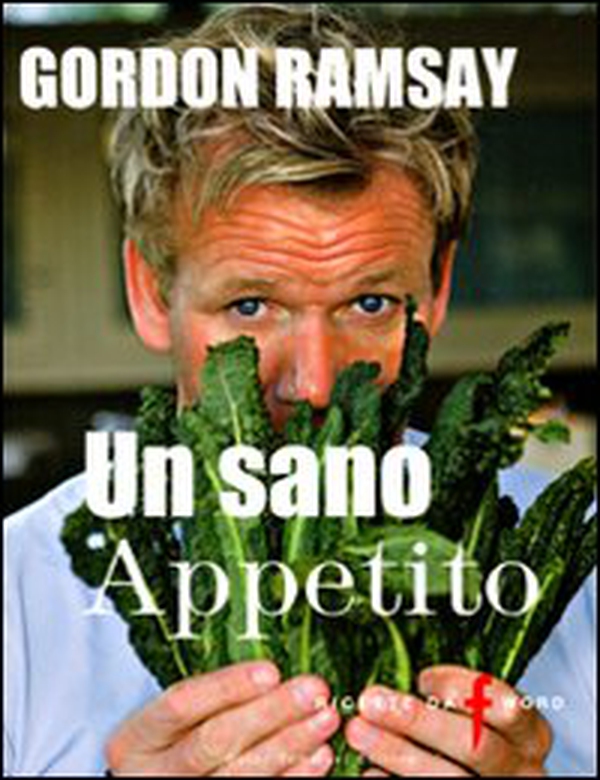 Un sano appetito. Ricette da «F» word - Librerie.coop Un sano appetito. Ricette da «F» word - Librerie.coop