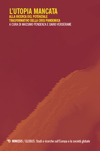L'utopia mancata. Alla ricerca del potenziale trasformativo della crisi pandemica - Librerie.coop