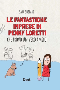 Le fantastiche imprese di Penny Loretti che trovò un vero amico. Vol 1 - Librerie.coop