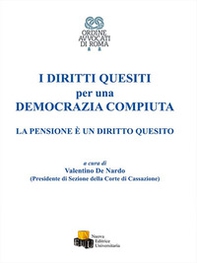 I diritti quesiti per una democrazia compiuta. La pensione è un diritto quesito - Librerie.coop I diritti quesiti per una democrazia compiuta. La pensione è un diritto quesito - Librerie.coop