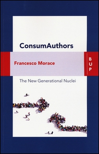 Consumauthors. The new generational nuclei - Librerie.coop Consumauthors. The new generational nuclei - Librerie.coop