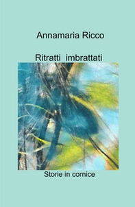 Ritratti imbrattati. Storie in cornice - Librerie.coop