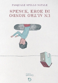 Spenck, eroe di un altro mondo - Librerie.coop