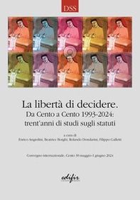 La libertà di decidere. Da Cento a Cento 1993-2024: trent'anni di studi sugli statuti - Librerie.coop