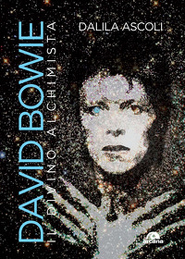 David Bowie. Il divino alchimista - Librerie.coop David Bowie. Il divino alchimista - Librerie.coop