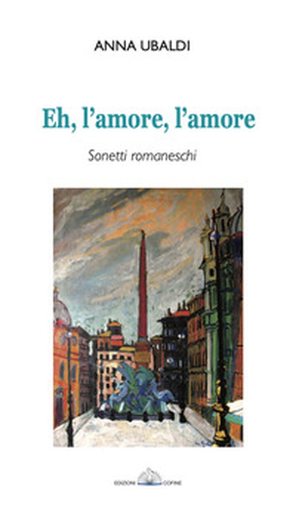 Eh, l'amore, l'amore. Sonetti romaneschi - Librerie.coop Eh, l'amore, l'amore. Sonetti romaneschi - Librerie.coop