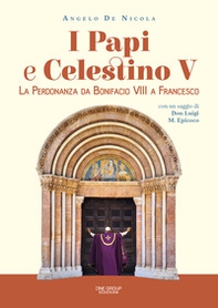 I papi e Celestino V. La perdonanza da Bonifacio VIII a Francesco - Librerie.coop