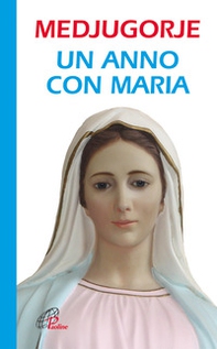 Medjugorje. Un anno con Maria - Librerie.coop Medjugorje. Un anno con Maria - Librerie.coop