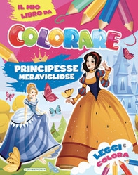 Principesse meravigliose. Il mio libro da colorare - Librerie.coop