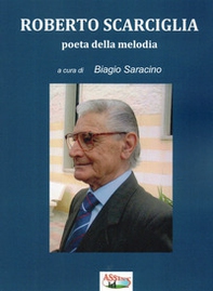Roberto Scarciglia poeta della melodia - Librerie.coop