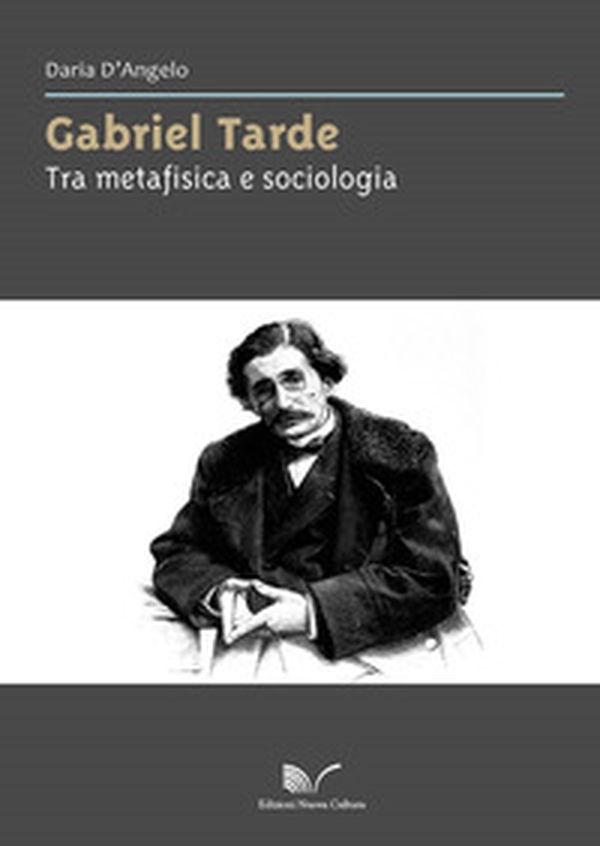 Gabriel Tarde. Tra metafisica e sociologia - Librerie.coop Gabriel Tarde. Tra metafisica e sociologia - Librerie.coop