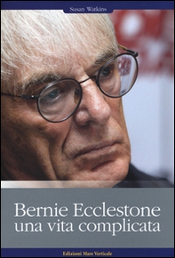 Bernie Ecclestone. Una vita complicata - Librerie.coop