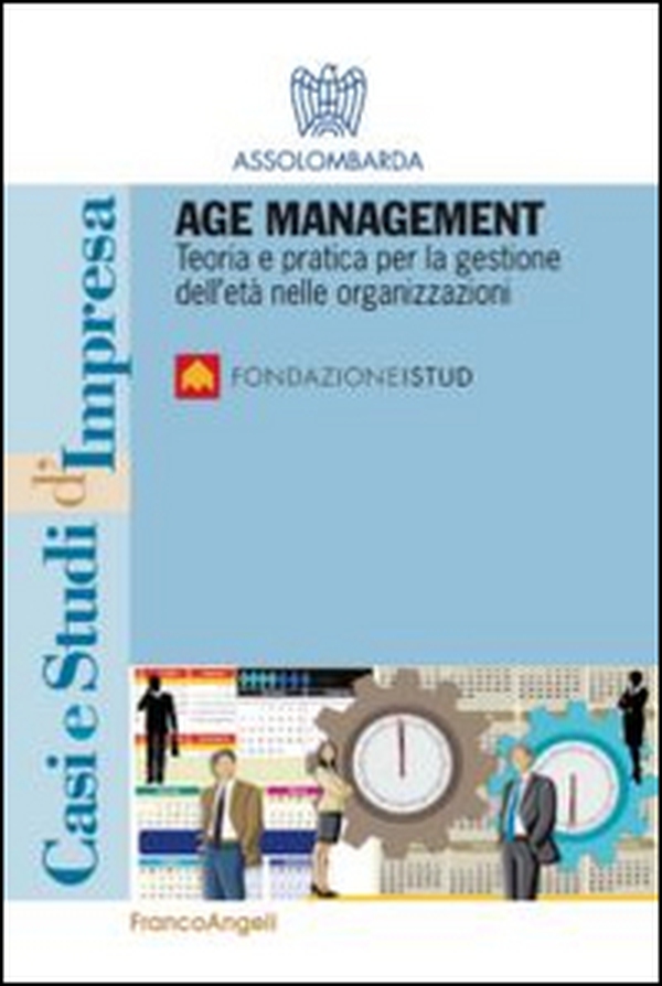 Age management. Teoria e pratica per la gestione dell'età nelle organizzazioni - Librerie.coop Age management. Teoria e pratica per la gestione dell'età nelle organizzazioni - Librerie.coop