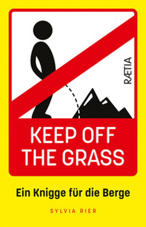 Keep off the grass: ein knigge für die berge - Librerie.coop