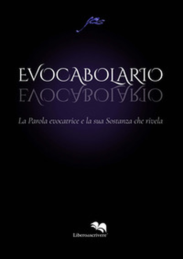 Evocabolario. La parola evocatrice e la sua sostanza che rivela - Librerie.coop Evocabolario. La parola evocatrice e la sua sostanza che rivela - Librerie.coop