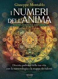 I numeri dell'anima. Diventa padrone della tua vita con la numerologia e la mappa dei talenti - Librerie.coop