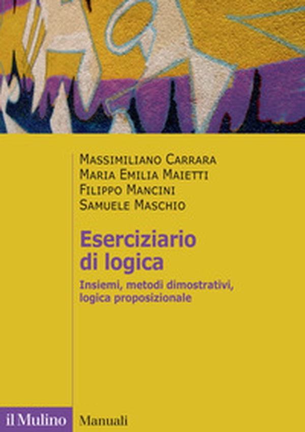 Eserciziario di logica. Insiemi, metodi dimostrativi, logica proposizionale - Librerie.coop Eserciziario di logica. Insiemi, metodi dimostrativi, logica proposizionale - Librerie.coop