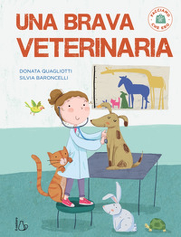 Una brava veterinaria. Facciamo che ero - Librerie.coop Una brava veterinaria. Facciamo che ero - Librerie.coop
