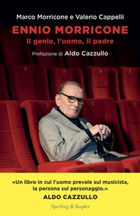 Ennio Morricone. Il genio, l'uomo, il padre - Librerie.coop