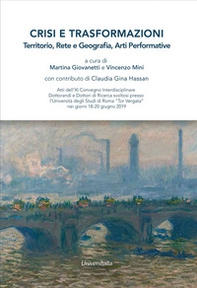 Crisi e trasformazioni. Territorio, rete e geografia, arti performative - Librerie.coop