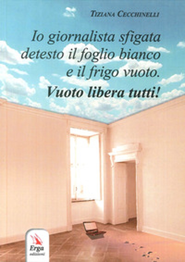 Io giornalista sfigata detesto il foglio bianco e il frigo vuoto - Librerie.coop Io giornalista sfigata detesto il foglio bianco e il frigo vuoto - Librerie.coop