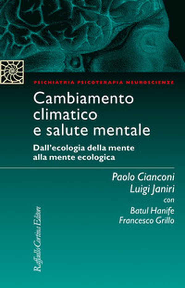 Cambiamento climatico e salute mentale. Dall'ecologia della mente alla mente ecologica - Librerie.coop Cambiamento climatico e salute mentale. Dall'ecologia della mente alla mente ecologica - Librerie.coop