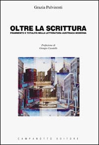 Oltre la scrittura. Frammento e totalità nella letteratura austriaca moderna - Librerie.coop