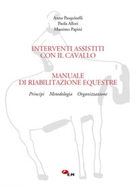 Manuale di riabilitazione equestre. Principi, metodologia, organizzazione. Interventi assistiti con il cavallo - Librerie.coop Manuale di riabilitazione equestre. Principi, metodologia, organizzazione. Interventi assistiti con il cavallo - Librerie.coop