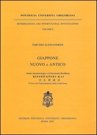 Giappone nuovo e antico. Studio fenomenologico sul movimento buddhista Rissho Kosei-Kai. Il vero ed il perfezionamento nella condivisione - Librerie.coop
