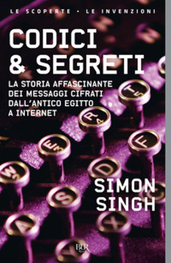 Codici & segreti. La storia affascinante dei messaggi cifrati dall'antico Egitto a Internet - Librerie.coop Codici & segreti. La storia affascinante dei messaggi cifrati dall'antico Egitto a Internet - Librerie.coop