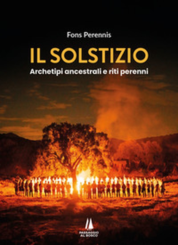 Il solstizio. Archetipi ancestrali e riti perenni - Librerie.coop Il solstizio. Archetipi ancestrali e riti perenni - Librerie.coop