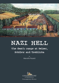 Nazi hell. The death camps at Belzec, Sobibor and Treblinka - Librerie.coop