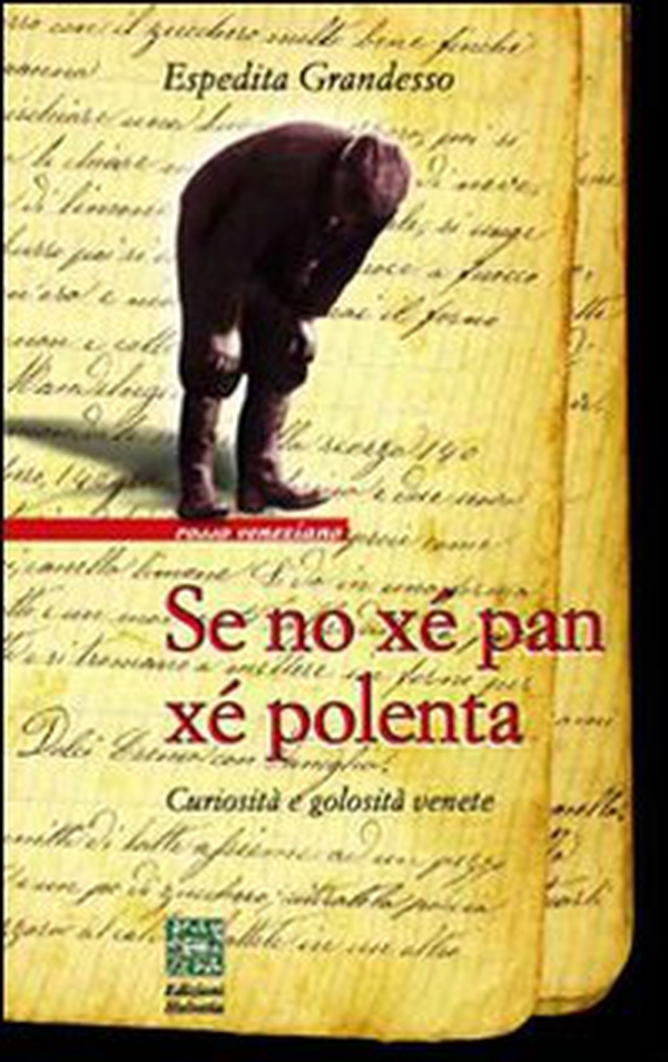 Se no xé pan xé polenta. Curiosità e golosità venete - Librerie.coop Se no xé pan xé polenta. Curiosità e golosità venete - Librerie.coop
