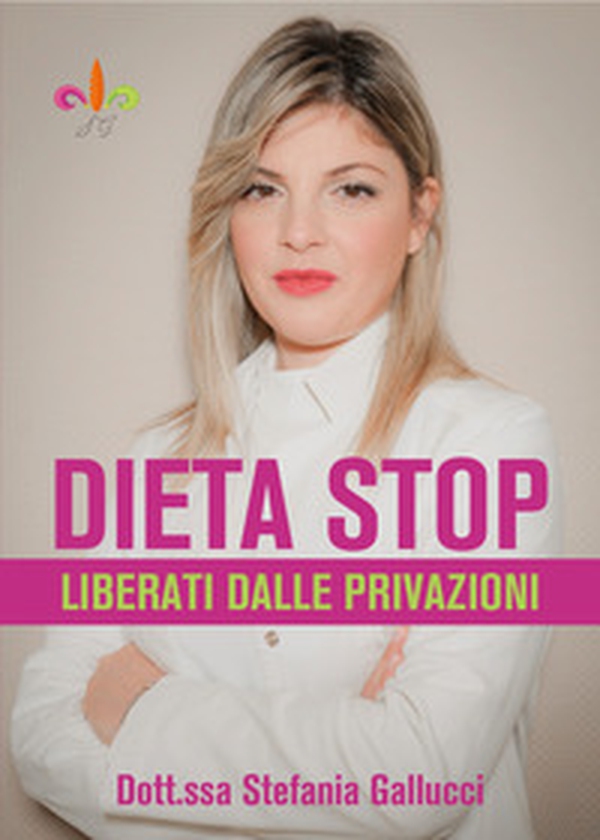 Dieta stop. Liberati dalle privazioni - Librerie.coop Dieta stop. Liberati dalle privazioni - Librerie.coop