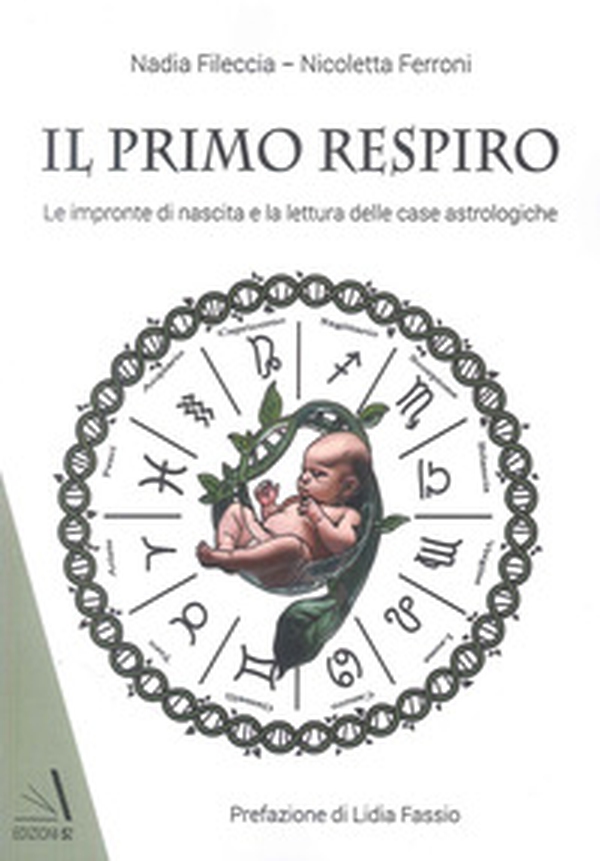 Il primo respiro. Le impronte di nascita e la lettura delle case astrologiche - Librerie.coop Il primo respiro. Le impronte di nascita e la lettura delle case astrologiche - Librerie.coop