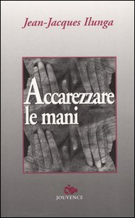 Accarezzare le mani - Librerie.coop Accarezzare le mani - Librerie.coop