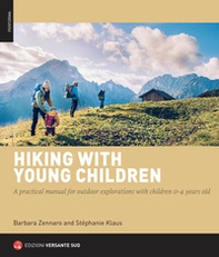Hiking with young children. A practical manual for outdoor explorations with children 0-4 years old - Librerie.coop